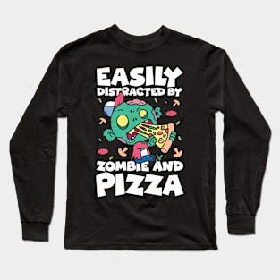 Easily Distracted By Zombie and Pizza - Funny Zombie Long Sleeve T-Shirt